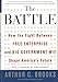 The Battle: How the Fight between Free Enterprise and Big Government Will Shape America s Future