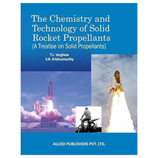 The Chemistry and Technology of Solid Rocket Propellants: (A Treatise on Solid Propellants) (First Edition)