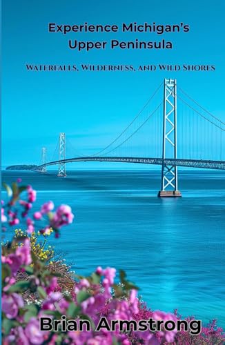 Experience Michigan’s Upper Peninsula: Waterfalls, Wilderness, and Wild Shores