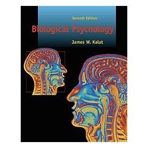 By James W. Kalat Biological Psychology (7th edition)