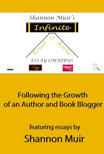 Shannon Muir's Infinite House of Books Essay Omnibus: Shannon Muir's Infinite House of Books Essay Omnibus (English Edition)