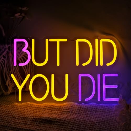 Image of But Did You Die Neon Sign, Dimmable LED Wall Decor Funny Neon Light, USB Powered, Home Aesthetic Decor Man Cave Office Gym