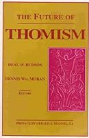 The Future of Thomism: The Maritain Sequence (From the American Maritain Association) 0268009864 Book Cover