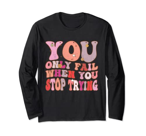 You Only Fail When You Stop Trying Groovy Vintage rétro Manche Longue