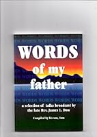 Words of My Father: A Selection of Talks Broadcast by the Late Rev. James L. Dow 0954021703 Book Cover