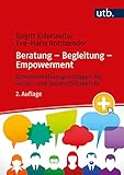 Beratung – Begleitung – Empowerment: Kommunikationsgrundlagen für Sozial- und Gesundheitsberufe - Birgitt Killersreiter, Eva-Maria Rottlaender 