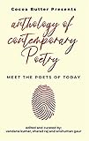 ANTHOLOGY OF CONTEMPORARY POETRY : MEET THE POETS OF TODAY
