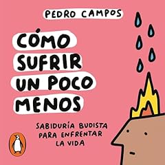 Cómo sufrir un poco menos Audiolibro Por Pedro Campos arte de portada