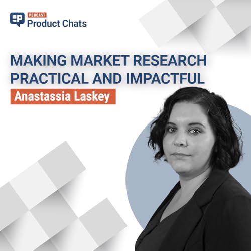 Making Market Research Practical and Impactful with Ana Laskey, founder of Ground Control Research