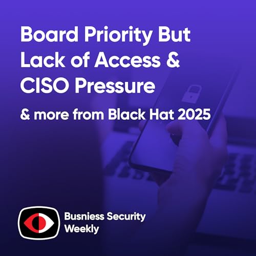 Board Priority But Lack of Access & CISO Pressure, 360 Privacy and Pentera Interviews - Chuck Randolph, Tom Pore - BSW #413