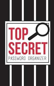 Top Secret Password Organizer : Confidential Password Book to Store Usernames, Logins, Website Addresses, Security Questions and Passwords - Perfect for Teens and Adults
