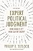 Expert Political Judgment: How Good Is It? How Can We Know? - New Edition