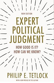 Expert Political Judgment: How Good Is It? How Can We Know? - New Edition by [Philip E. Tetlock]