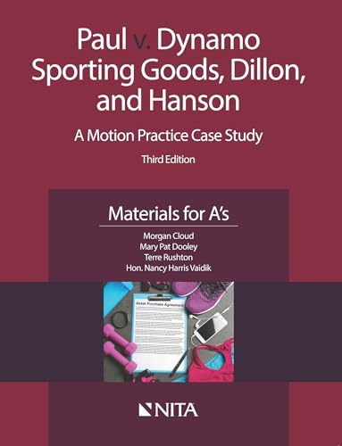 Paul v. Dynamo Sporting Goods, Dillon, and Hanson: A Motion Practice Case Study Third Edition Materials for A's (NITA)