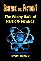 Science or Fiction? the Phony Side of Particle Physics 1888820810 Book Cover