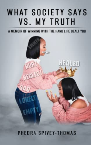 What Society Says vs. My Truth: A Memoir of Winning with the Hand Life Dealt You