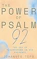The Power Of Psalm 92: The Joy Of Flourishing In His Presence