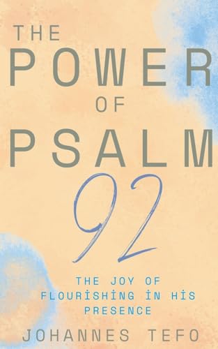 Immagine prodotto: The Power Of Psalm 92: The Joy Of Flourishing In His Presence