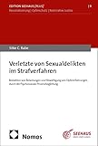 Verletzte von Sexualdelikten im Strafverfahren: Reduktion von Belastungen und Bewältigung von Opfererfahrungen durch die Psychosoziale Prozessbegleitung (Edition Seehaus [plus])