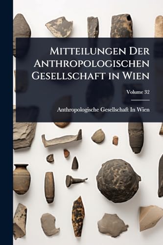 Mitteilungen Der Anthropologischen Gesellschaft in Wien