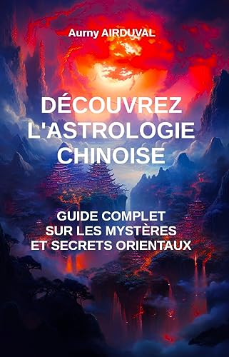 Découvrez l'astrologie chinoise : guide complet sur les mystères et secrets orientaux