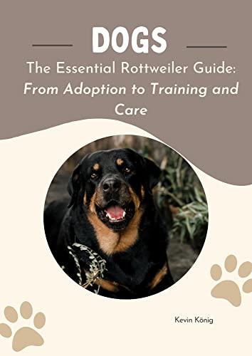 The Essential Rottweiler Guide: From Adoption to Training and Care ...