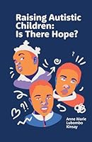 Raising Autistic Children: Is There Hope? 1964963427 Book Cover