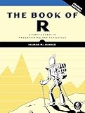 The Book of R, 2nd Edition: A First Course in Programming and Statistics