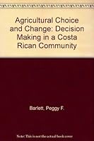 Agricultural Choice and Change: Decision Making in a Costa Rican Community 081350936X Book Cover