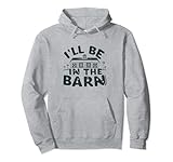 Funny I'll Be In The Barn Horse Lover Gift Apparel