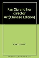 Pan Xia and her director Art(Chinese Edition) 7106017221 Book Cover