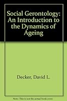 Social Gerontology: An Introduction to the Dynamics of Aging 0316179183 Book Cover
