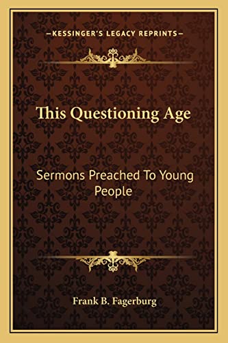 This Questioning Age: Sermons Preached To Young People