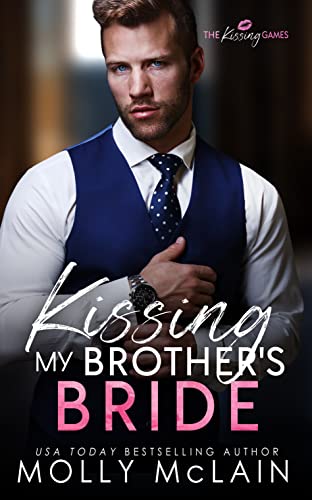 Kissing My Brother's Bride (The Kissing Games Book 1) by [Molly McLain]