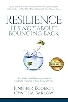 Resilience: It's Not about Bouncing Back : How Leaders and Organizations Can Build Resilience Before Disruption Hits 1079791078 Book Cover