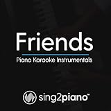  Friends (Lower Key - Originally Performed by Justin Bieber & BloodPop) (Piano Karaoke Version)