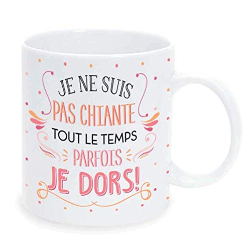 Mug Je NE suis Pas Chiante Tout Le Temps Parfois Je Dors !
