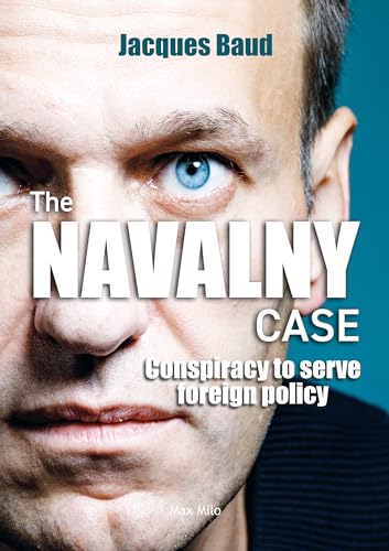 Preisvergleich Produktbild The Navalny case: Conspiracy to serve foreign policy