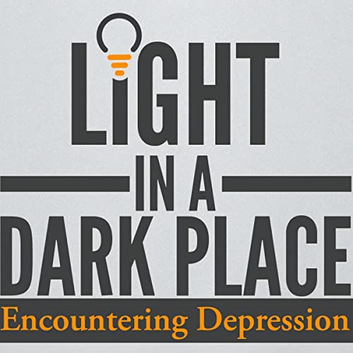 Light in a Dark Place Encountering Depression (Audible