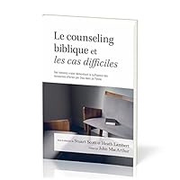 Le counseling biblique et les cas difficiles: Des histoires vraies démontrant la suffisance des ressources offertes par Dieu dans sa Parole 2890823865 Book Cover