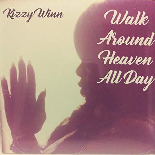 Walk Around Heaven All Day By Kizzy Winn On Amazon Music Amazon co uk Walk around heaven all day by kizzy winn on amazon music amazon co uk