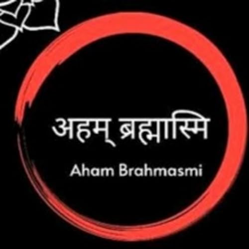 अहं ब्रह्मास्मि महावाक्य -- मैं ब्रह्म हूँ। | I am Brahman | Awaken Owl Podcast ( Hindi )