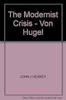 The modernist crisis: von Hugel, B0006BULHK Book Cover