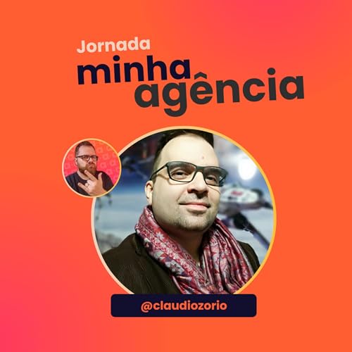 #24 - JORNADA MINHA AG&Ecirc;NCIA #2: CLAUDIO DA OZ&Oacute;RIO DESIGN
