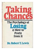 Taking chances: The psychology of losing and how to profit from it 0395276063 Book Cover