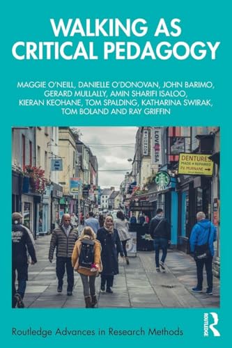 Walking as Critical Pedagogy (Routledge Advances in Research Methods)
