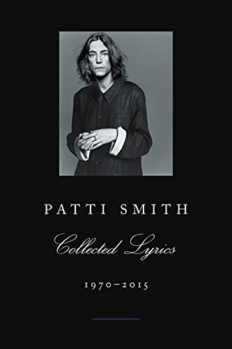 Patti Smith Collected Lyrics, 1970–2015