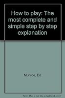 How to play: The most complete and simple step by step explanation B00071YV0M Book Cover