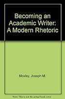 Becoming an academic writer: A modern rhetoric 0669244961 Book Cover