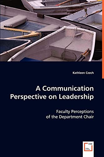 A Communication Perspective on Leadership: Faculty Perceptions of the Department Chair